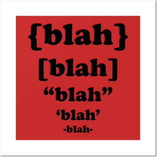 {Blah} [Blah] "Blah" 'Blah' -Blah- Posters and Art